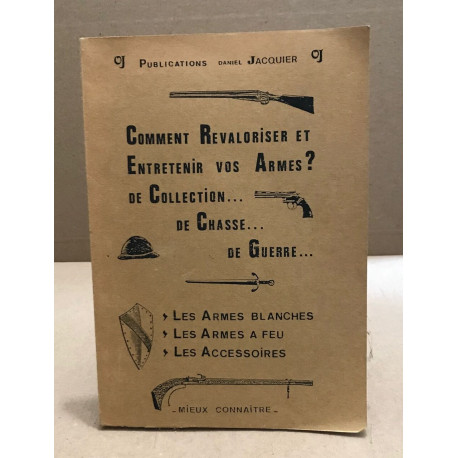Comment revalriser et entretenir vos armes ? de collection ... de...