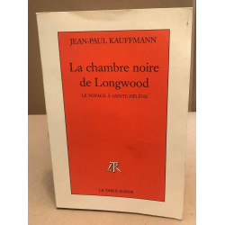 La Chambre Noire De Longwood. Le Voyage À Sainte-hélène
