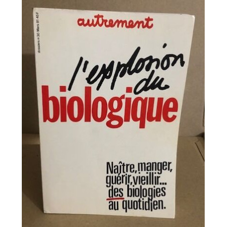 Revue autrement n° 30 / l'explosion du biologique