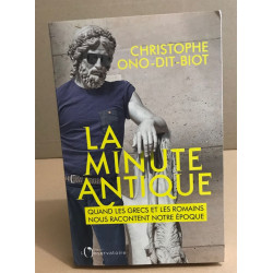 La Minute Antique - Quand Les Grecs Et Les Romains Nous Racontent...