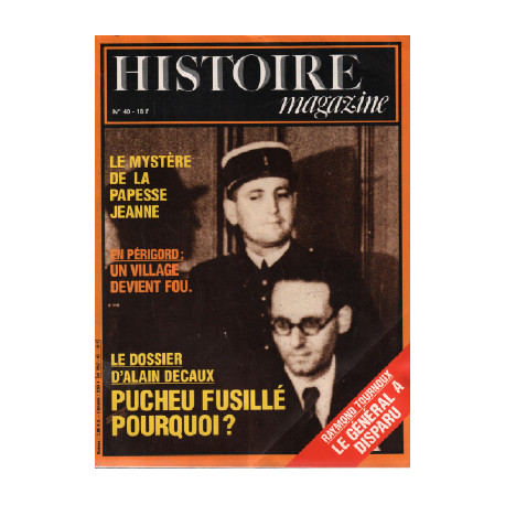 Histoire magazine n ° 40 / le dossier d'alain decaux pucheu...