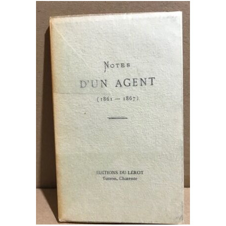 Notes d'un agent (1861-1867 ) / réédition de 1868 / tirage 300...