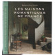 Les Maisons romantiques de France