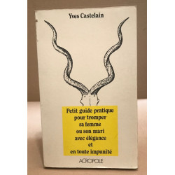 Petit guide pratique pour tromper sa femme ou son mari avec...
