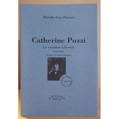 Catherine Pozzi - La vocation à la nuit - biographie / dédicace