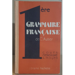 Première grammaire française - Cours élémentaire et moyen - 1° année
