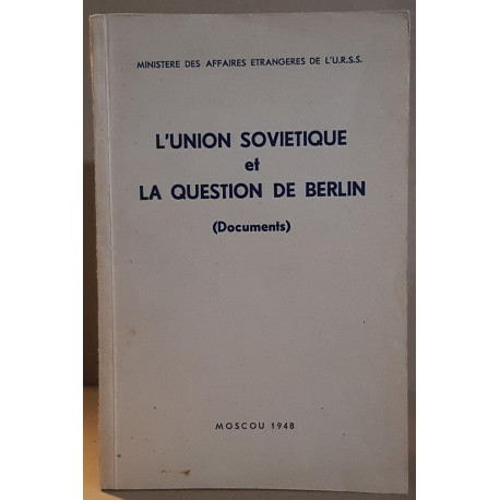 L'union soviétique et la question de Berlin (Documents)