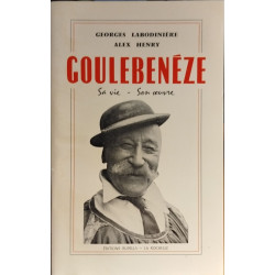 Goulebenéze/ sa vie son oeuvre