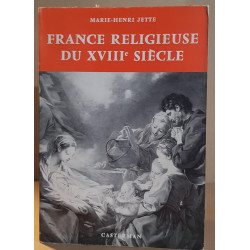 France religieuse du XVIII° siècle - Perspectives (édition mise à...