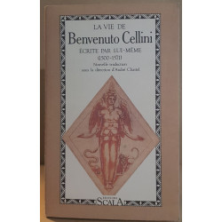 La vie de Benvenuto Cellini écrite par lui-mème (1500-1571)