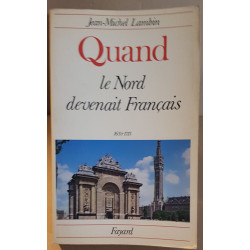 Quand le Nord devenait Français (1635-1713)