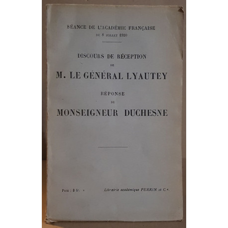 Discours de réception de M. le général Lyautey - Réponse de...