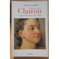 Mademoiselle Clairon comédienne du Roi