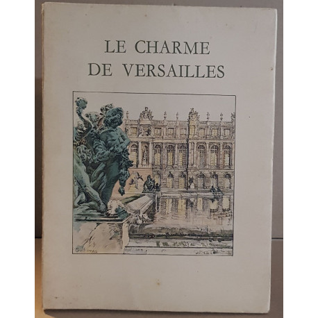 Le charme de Versailles - illustré en couleurs par Charles Jouas
