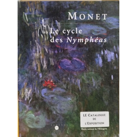 Monet le cycle des Nymphéas / le catalogue de l'exposition