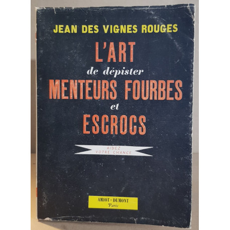 L'art de dépister menteurs foubes et escrocs