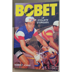 Louison Bobet - Le ciycliste d'orgueil