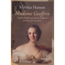 Madame Geoffrin - Femme d'influence femme d'affaires au temps des...