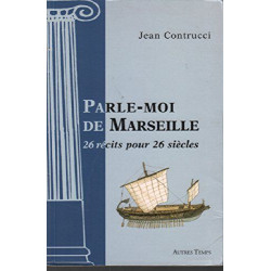 PARLE-MOI DE MARSEILLE. 26 récits