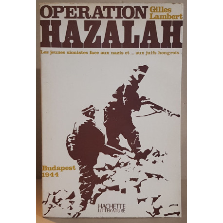 Opération Hazalah - Les jeunes sionistes face aux nazis et...aux...