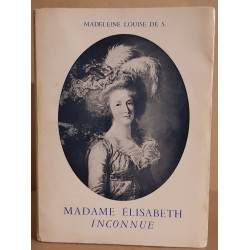 Madame Elisabeth inconnue (préface de S.A.R. le Prince Xavier de...