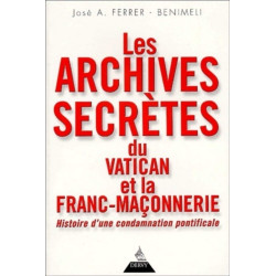 Les Archives secrètes du Vatican et la franc-maçonnerie: Histoire...