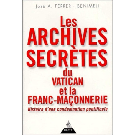 Les Archives secrètes du Vatican et la franc-maçonnerie: Histoire...