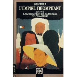 L'aventure coloniale de la France - L'Empire triomphant 1871-1936/...
