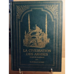 La civilisation des Arabes/ images et traditions