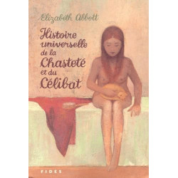 HISTOIRE UNIVERSELLE DE LA CHASTETE ET DU CELIBAT