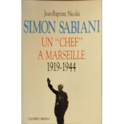 Simon sabiani un chef a marseille 1919 1944
