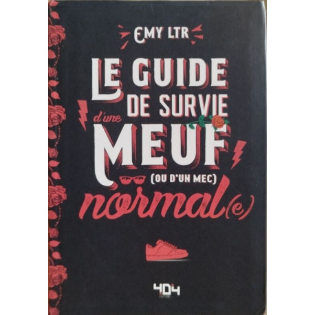 Le guide de survie Meuf ( ou d'un mec ) normal (e )
