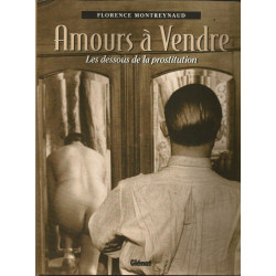 AMOURS A VENDRE Les dessous de la prostitution . Acheter , se...