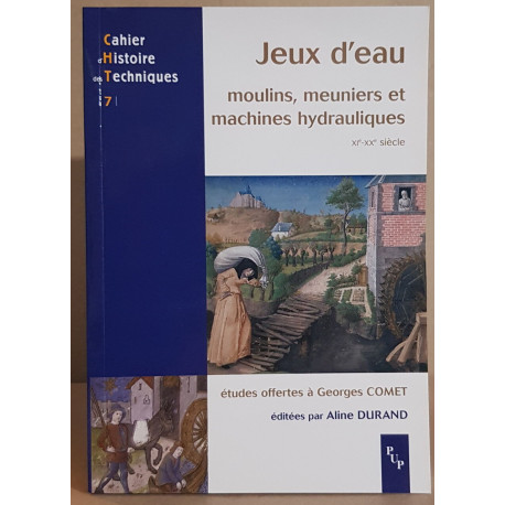 Jeux d'eau - moulins meuniers et machines hydrauliques XII-XXe s:...