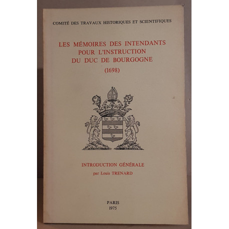 Les mémoires des Intendants pour l'instruction du Duc de Bourgogne...
