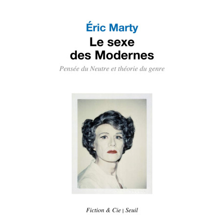Le Sexe des Modernes: Pensée du Neutre et théorie du genre