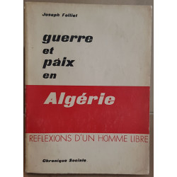 Guerre et paix en Algérie - Réflexions d'un homme libre