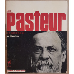 Louis Pasteur et le mystère de la vie