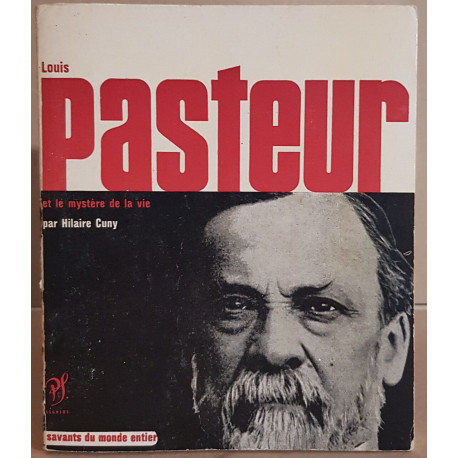 Louis Pasteur et le mystère de la vie
