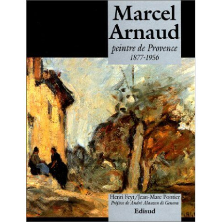 Marcel Arnaud. Peintre De Provence (1877-1956)