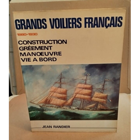 Grands voiliers français 1880-1930 / construction gréement...