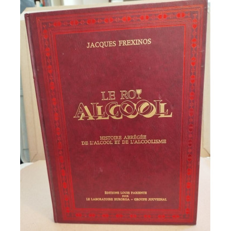 Le roi alcool histoire abregee de l alcool et de l alcoolisme