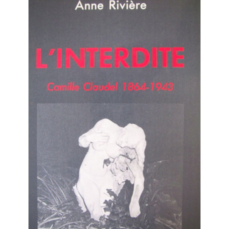L'interdite / camille claudel 1864-1943