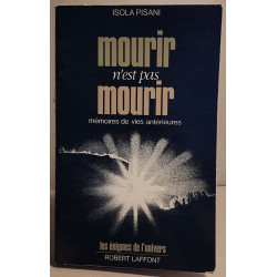 Mourir n'est pas mourir - Mémoires de vies antérieures