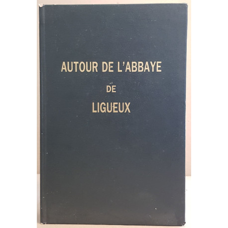 Autour de l'abbaye de Ligueux - Pages d'histoire régionale - 2...