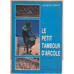 Le petit tambour d'Arcole 1777-1837 / Dédicace