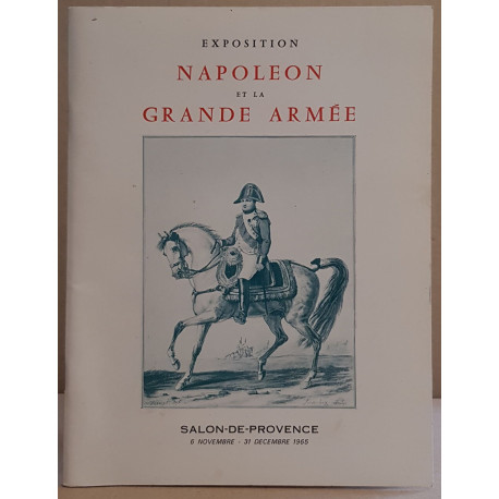 Exposition Napoléon et la grande armée organisée à l'occasion du...