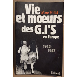 Vie et moeurs des G.I'S en Europe 1942-1947