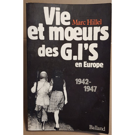 Vie et moeurs des G.I'S en Europe 1942-1947