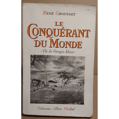 Le conquérant du monde ( vie de Gengis-Khan)